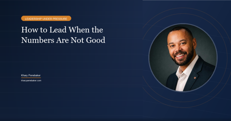 How to Lead When the Numbers Are Not Good