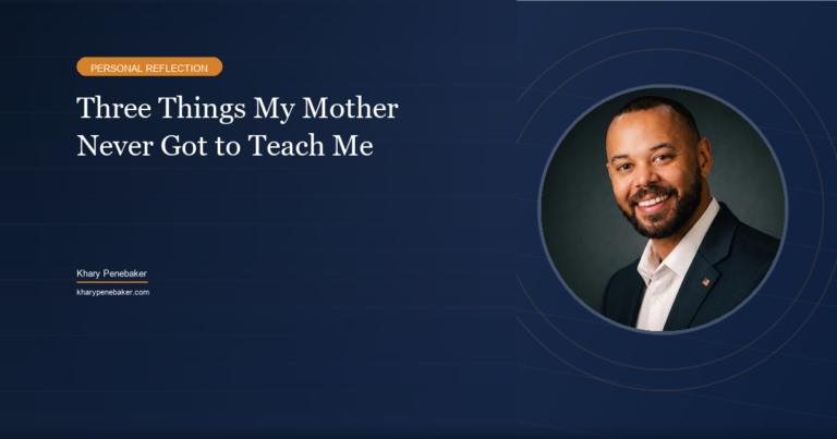 Three things my mother never got to teach me - Khary Penebaker