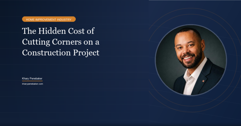 The hidden cost of cutting corners on a construction project - Khary Penebaker
