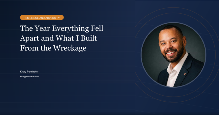 The year everything fell apart and what I built from the wreckage - Khary Penebaker
