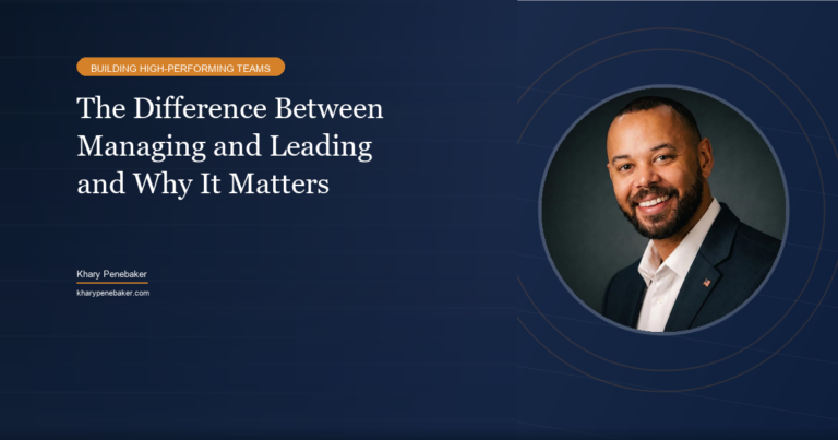 The difference between managing and leading and why it matters - Khary Penebaker