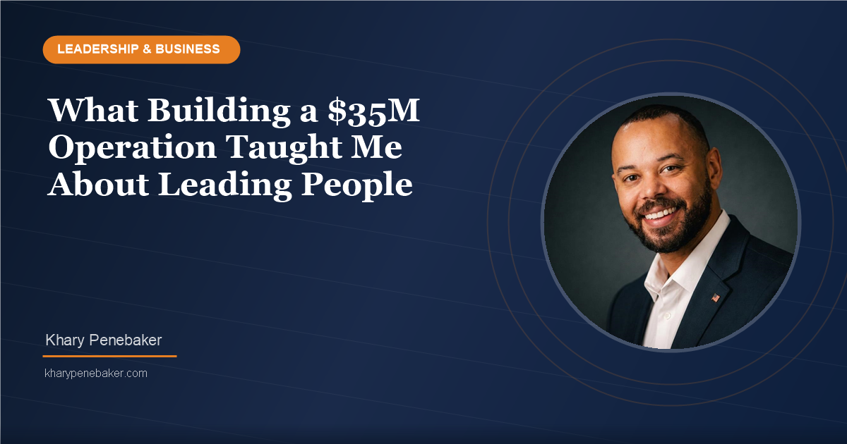 Khary Penebaker - What Building a $35M Operation Taught Me About Leading People