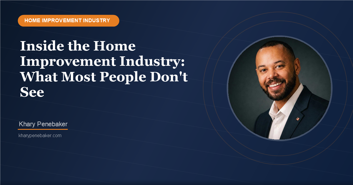 Inside the Home Improvement Industry: What Most People Dont See